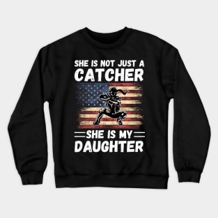 She Is Not Just A Catcher She Is My Daughter, Proud Baseball Catcher Parents Crewneck Sweatshirt